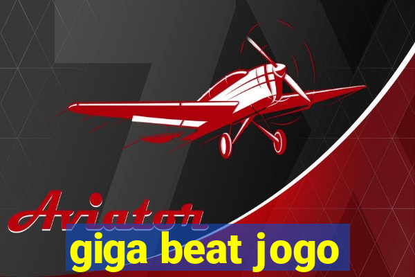 giga beat jogo